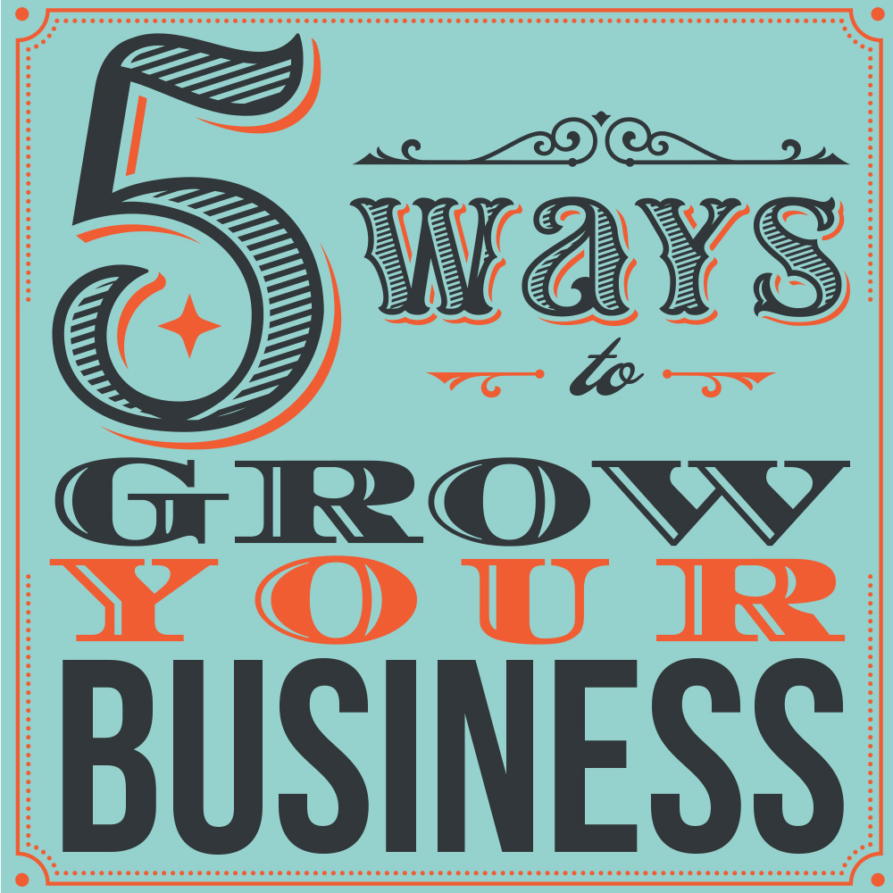 5 Ways to Grow Your Business